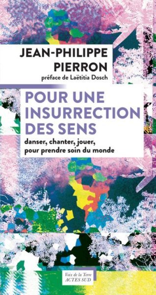 “Pour une insurrection des sens” : le nouveau livre de Jean-Philippe Pierron